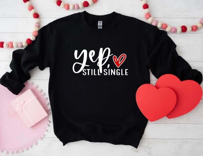 Yep, Still Single ❤️ Crew Neck